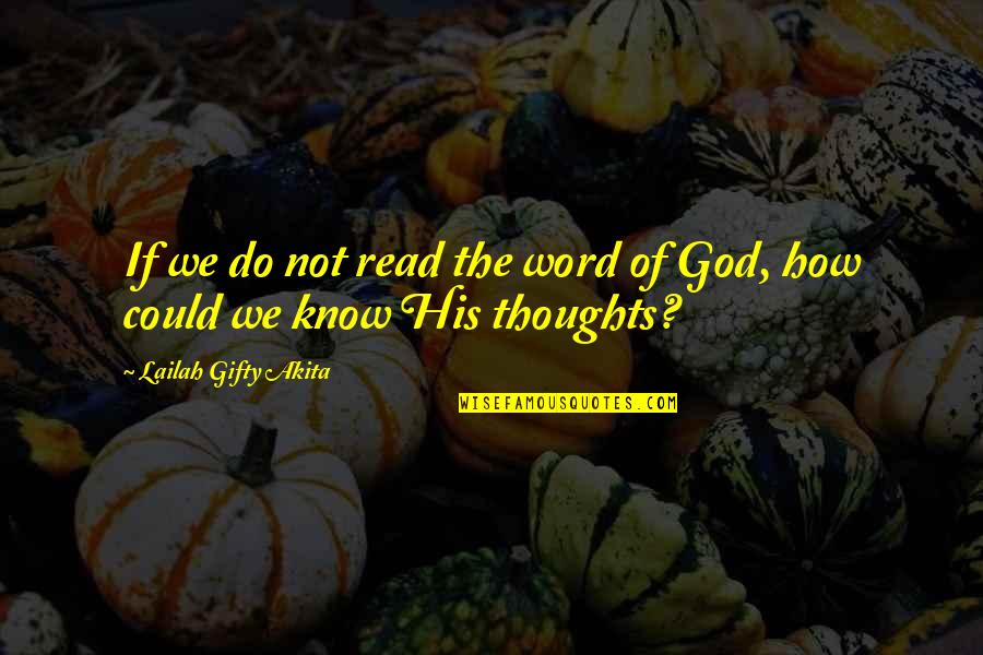 Bible Motivational Quotes By Lailah Gifty Akita: If we do not read the word of