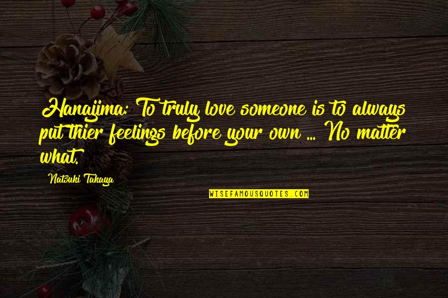 Bible Nazareth Quotes By Natsuki Takaya: Hanajima: To truly love someone is to always
