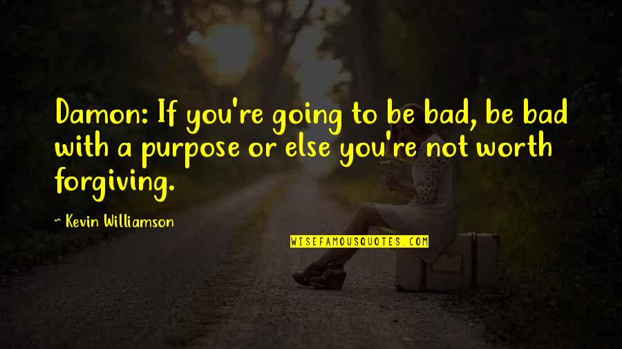 Bible Neighbours Quotes By Kevin Williamson: Damon: If you're going to be bad, be