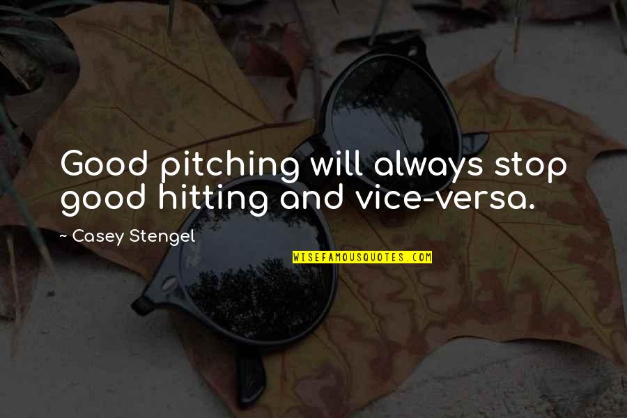 Bible Offense Quotes By Casey Stengel: Good pitching will always stop good hitting and