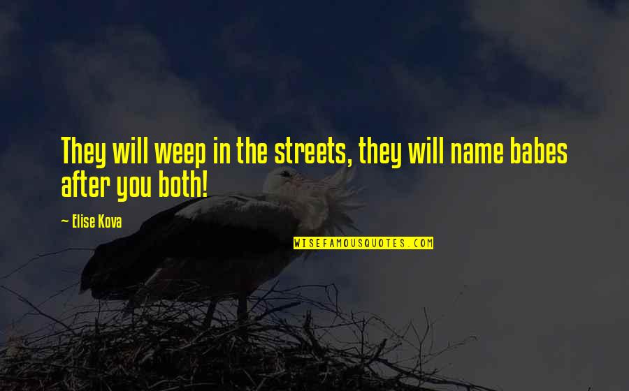 Bible Overwhelmed Quotes By Elise Kova: They will weep in the streets, they will