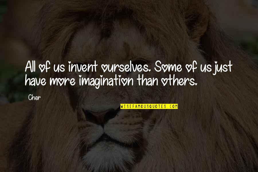 Bible Pardon Quotes By Cher: All of us invent ourselves. Some of us