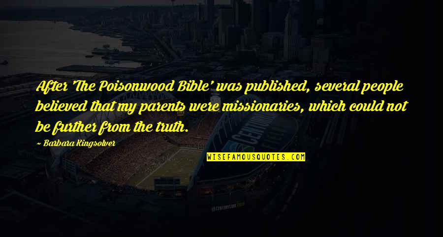 Bible Parents Quotes By Barbara Kingsolver: After 'The Poisonwood Bible' was published, several people