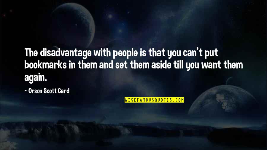 Bible Patriarchy Quotes By Orson Scott Card: The disadvantage with people is that you can't