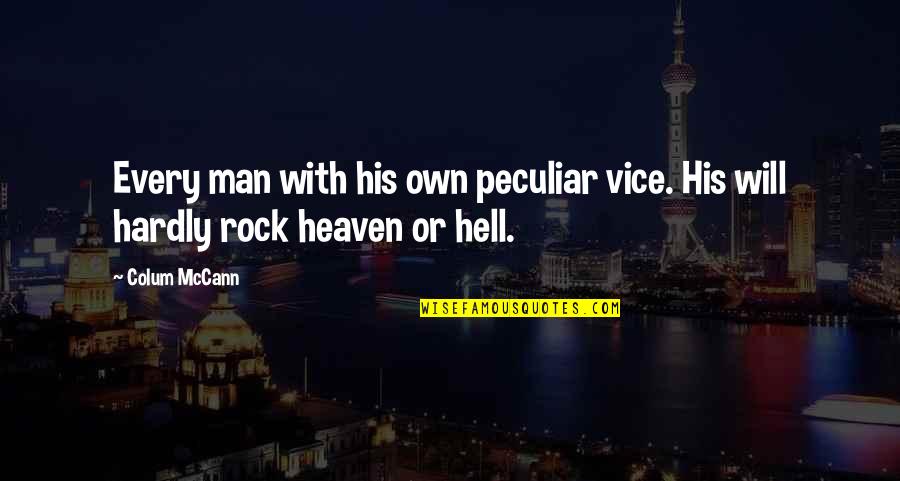 Bible Pork Quotes By Colum McCann: Every man with his own peculiar vice. His