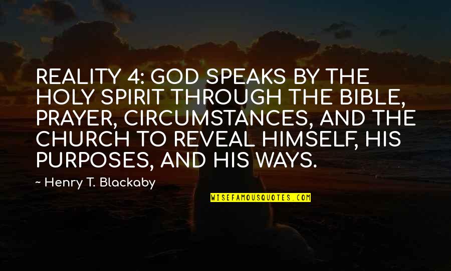 Bible Prayer Quotes By Henry T. Blackaby: REALITY 4: GOD SPEAKS BY THE HOLY SPIRIT Bible Prayer Quotes By Henry T. Blackaby: REALITY 4: GOD SPEAKS BY THE HOLY SPIRIT