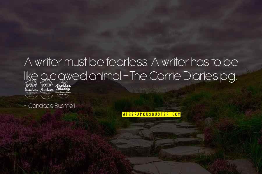 Bible Progression Quotes By Candace Bushnell: A writer must be fearless. A writer has