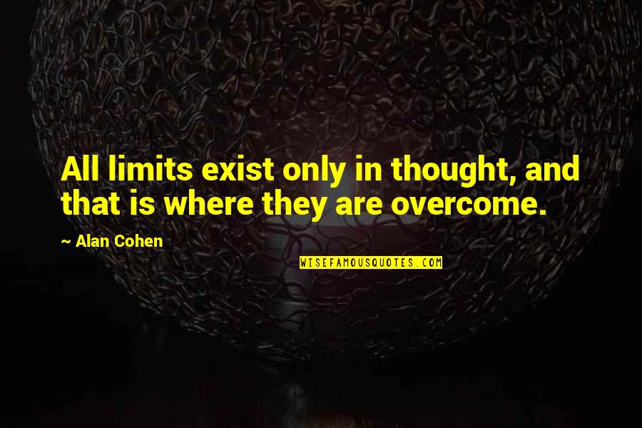 Bible Promised Land Quotes By Alan Cohen: All limits exist only in thought, and that