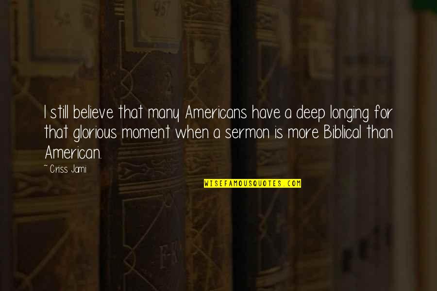 Bible Prophet Quotes By Criss Jami: I still believe that many Americans have a