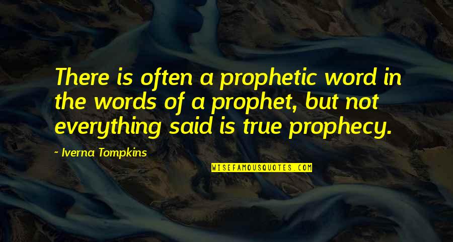 Bible Prophet Quotes By Iverna Tompkins: There is often a prophetic word in the
