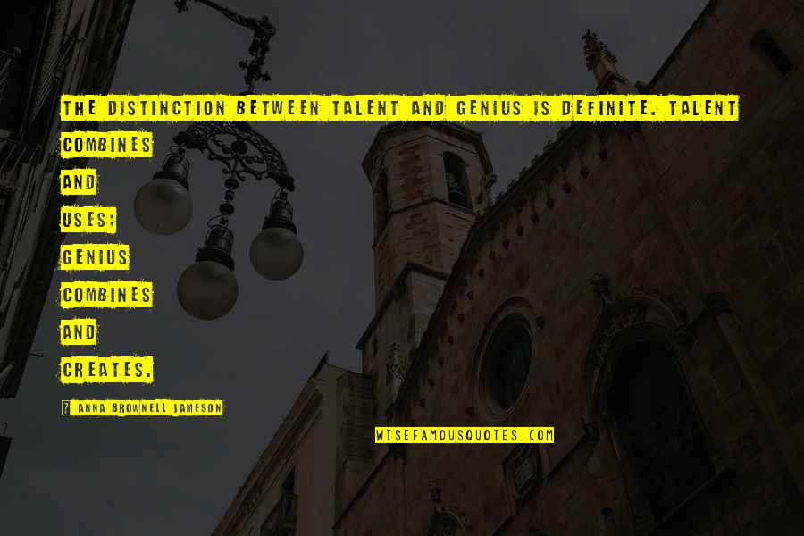 Bible Providence Quotes By Anna Brownell Jameson: The distinction between talent and genius is definite. Bible Providence Quotes By Anna Brownell Jameson: The distinction between talent and genius is definite.