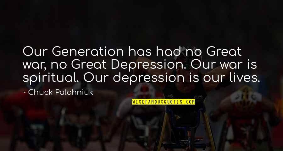 Bible Provisions Quotes By Chuck Palahniuk: Our Generation has had no Great war, no