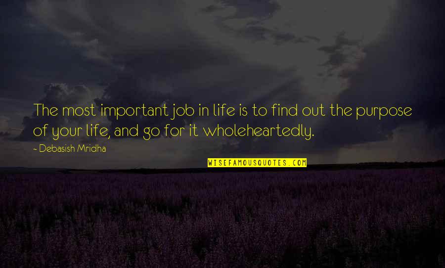 Bible Quitting Quotes By Debasish Mridha: The most important job in life is to