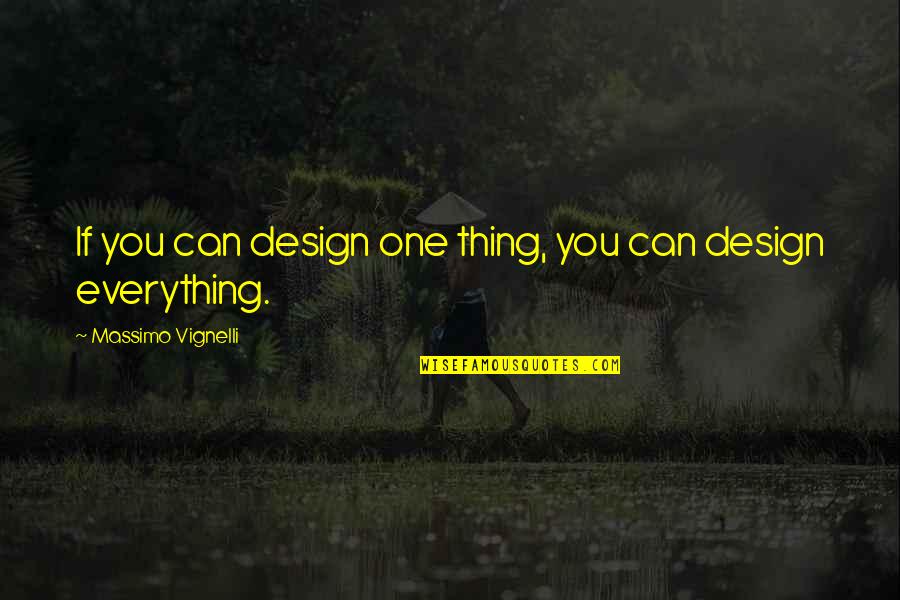 Bible Quiz Quotes By Massimo Vignelli: If you can design one thing, you can