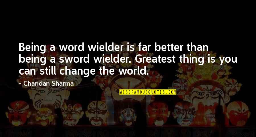 Bible Quotes And Quotes By Chandan Sharma: Being a word wielder is far better than