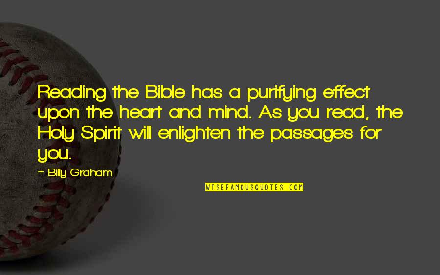 Bible Reading Quotes By Billy Graham: Reading the Bible has a purifying effect upon