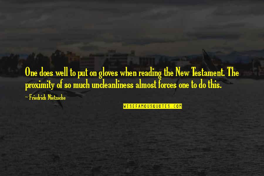 Bible Reading Quotes By Friedrich Nietzsche: One does well to put on gloves when