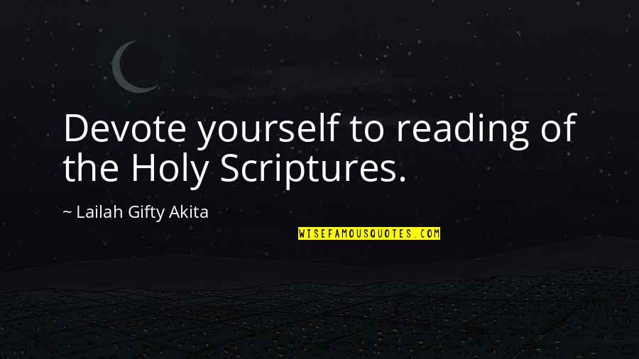Bible Reading Quotes By Lailah Gifty Akita: Devote yourself to reading of the Holy Scriptures.