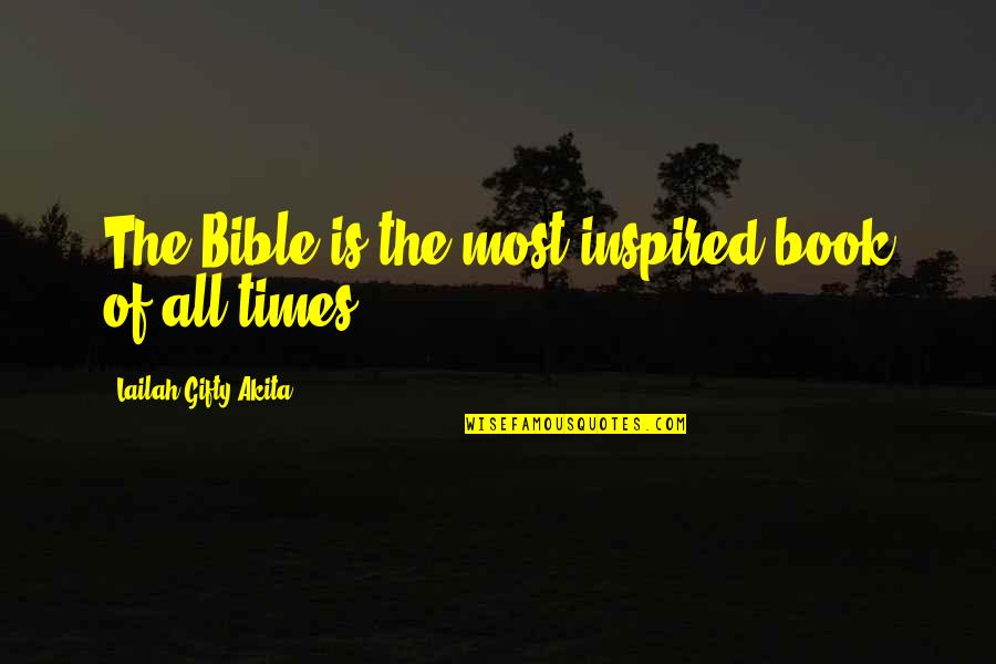 Bible Reading Quotes By Lailah Gifty Akita: The Bible is the most inspired book of
