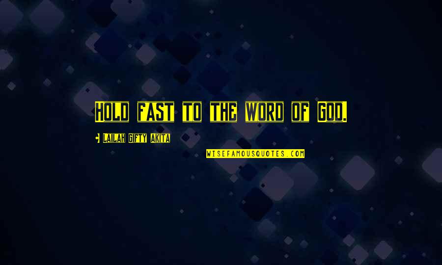 Bible Reading Quotes By Lailah Gifty Akita: Hold fast to the word of God.