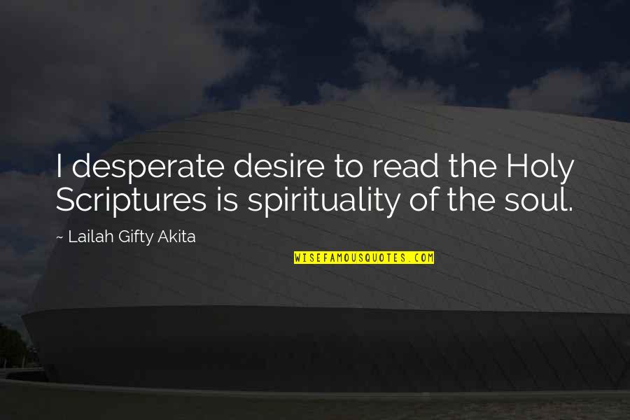 Bible Reading Quotes By Lailah Gifty Akita: I desperate desire to read the Holy Scriptures