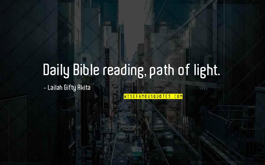 Bible Reading Quotes By Lailah Gifty Akita: Daily Bible reading, path of light.