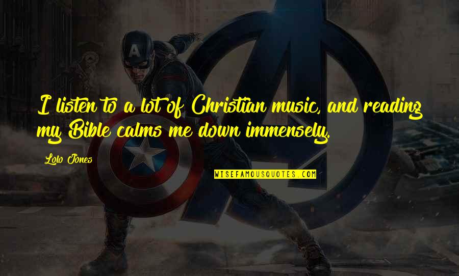 Bible Reading Quotes By Lolo Jones: I listen to a lot of Christian music,