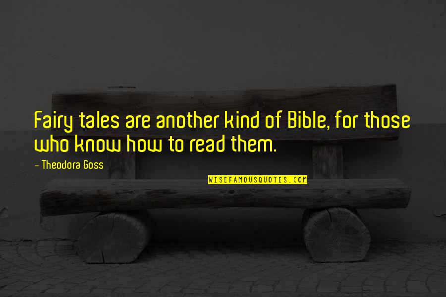 Bible Reading Quotes By Theodora Goss: Fairy tales are another kind of Bible, for