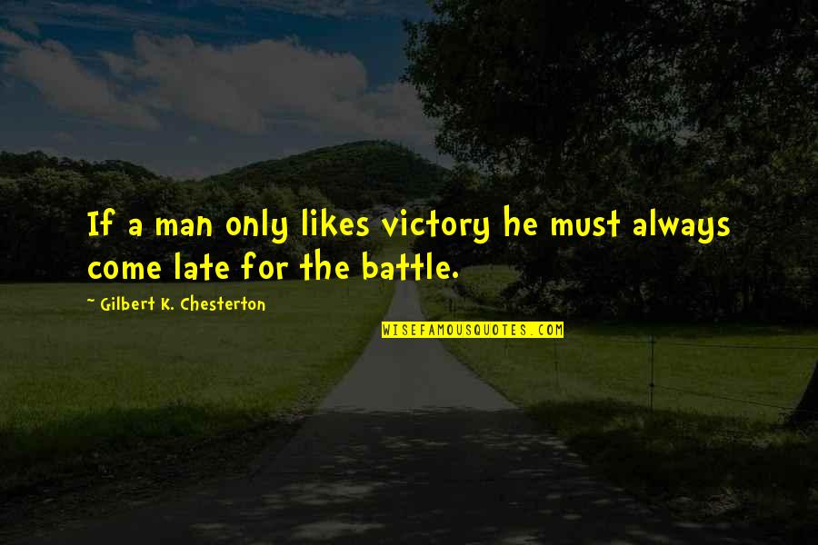 Bible Refreshing Quotes By Gilbert K. Chesterton: If a man only likes victory he must