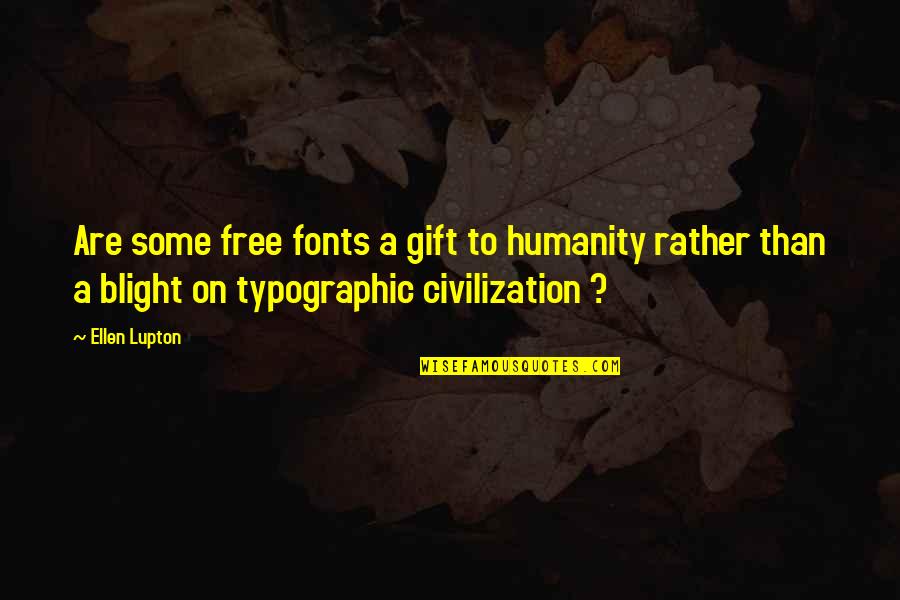 Bible Reliability Quotes By Ellen Lupton: Are some free fonts a gift to humanity