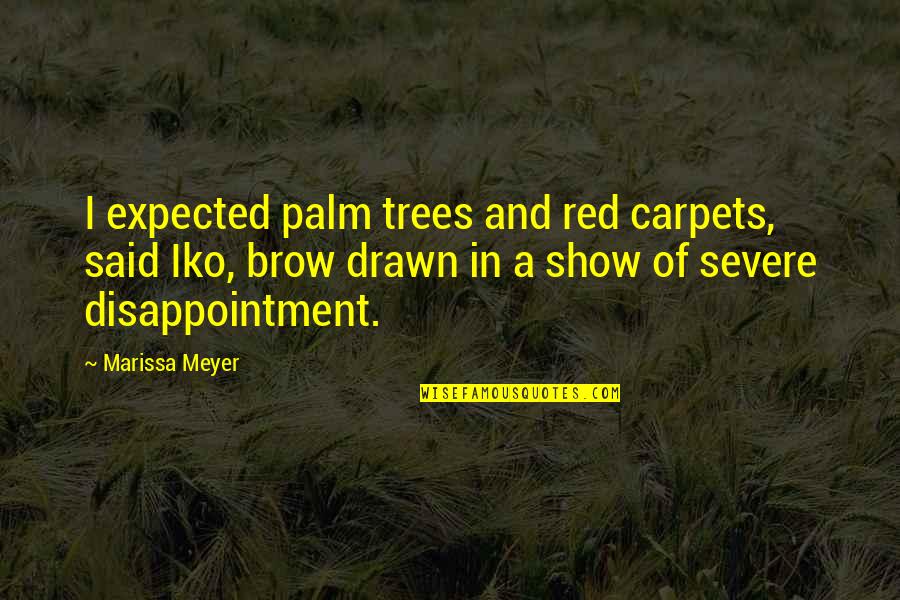 Bible Repenting Quotes By Marissa Meyer: I expected palm trees and red carpets, said