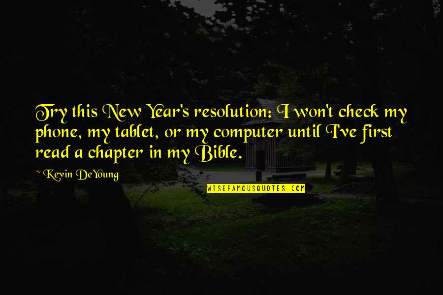 Bible Resolution Quotes By Kevin DeYoung: Try this New Year's resolution: I won't check