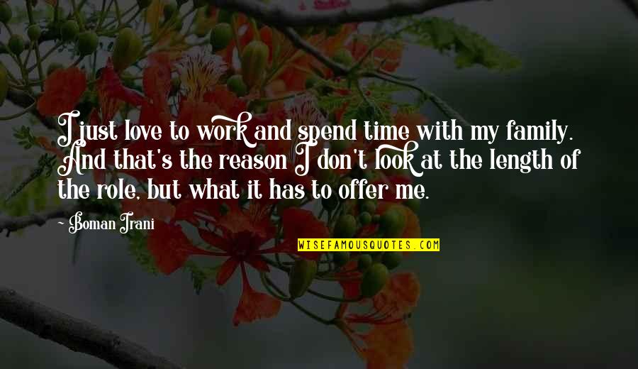 Bible Runners Quotes By Boman Irani: I just love to work and spend time