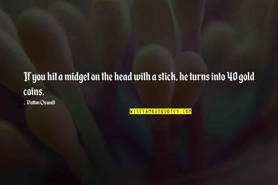 Bible Sadness Quotes By Patton Oswalt: If you hit a midget on the head
