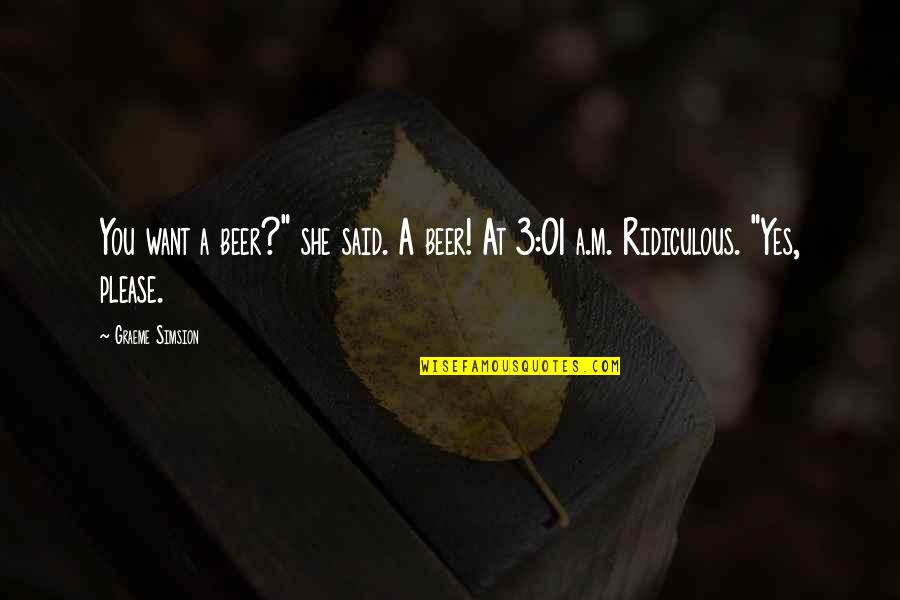 Bible Saying Quotes By Graeme Simsion: You want a beer?" she said. A beer!