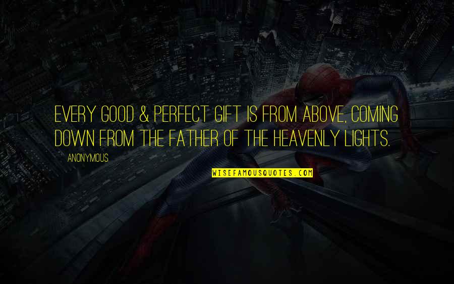 Bible Scripture Quotes By Anonymous: Every good & perfect gift is from above,