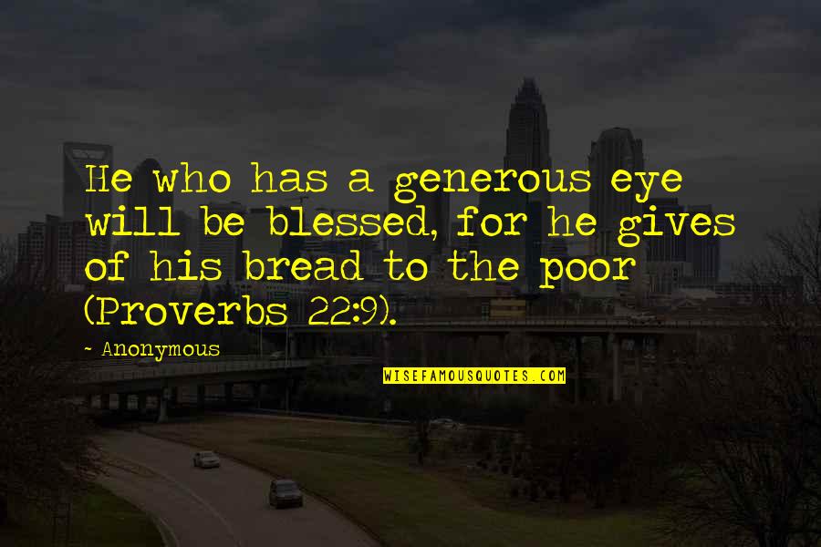 Bible Scripture Quotes By Anonymous: He who has a generous eye will be