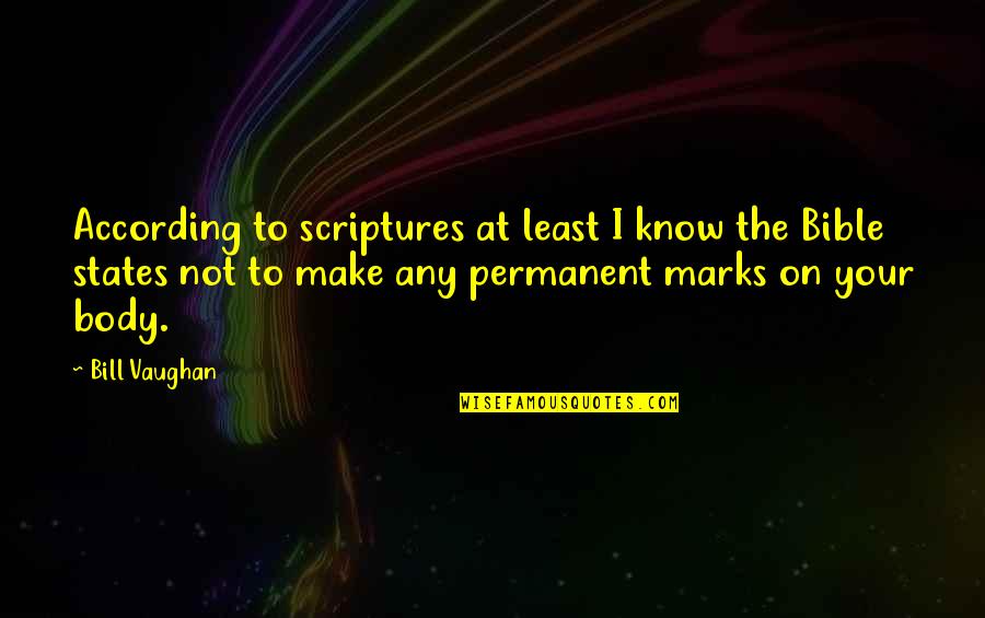Bible Scripture Quotes By Bill Vaughan: According to scriptures at least I know the
