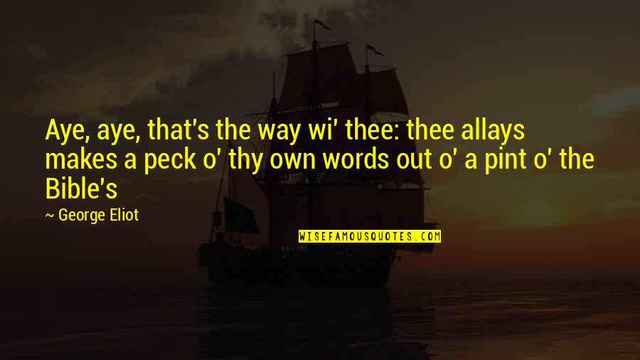 Bible Scripture Quotes By George Eliot: Aye, aye, that's the way wi' thee: thee