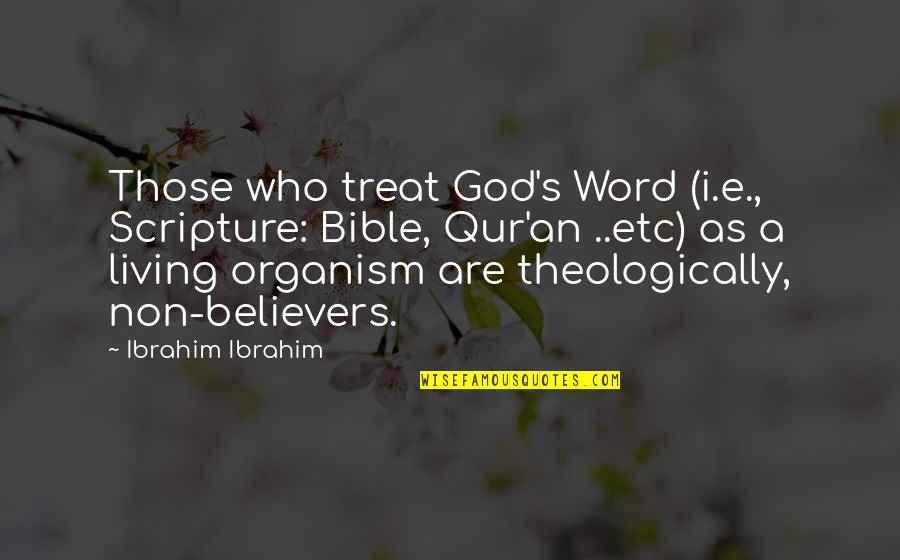 Bible Scripture Quotes By Ibrahim Ibrahim: Those who treat God's Word (i.e., Scripture: Bible,