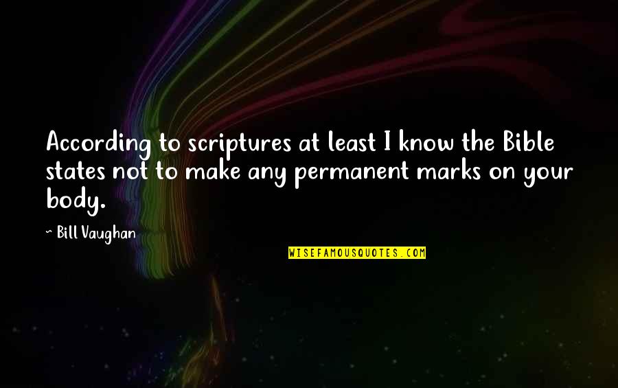 Bible Scriptures And Quotes By Bill Vaughan: According to scriptures at least I know the