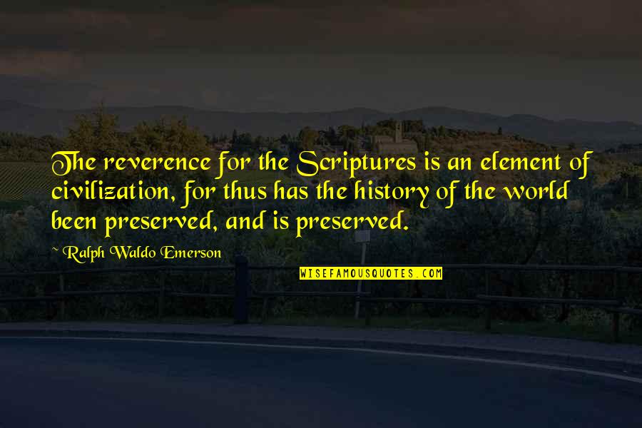 Bible Scriptures And Quotes By Ralph Waldo Emerson: The reverence for the Scriptures is an element