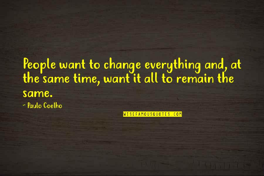 Bible Secrecy Quotes By Paulo Coelho: People want to change everything and, at the