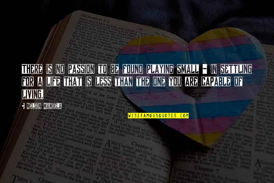 Bible Servitude Quotes By Nelson Mandela: There is no passion to be found playing