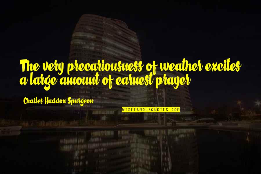 Bible Shepherd Quotes By Charles Haddon Spurgeon: The very precariousness of weather excites a large