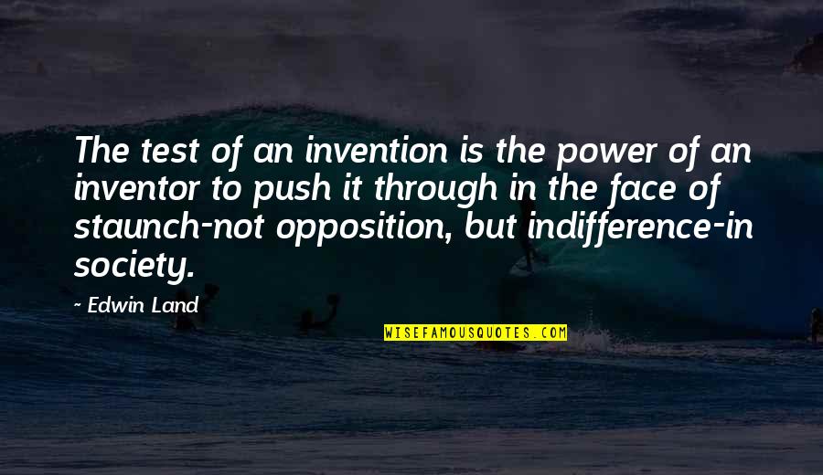 Bible Soil Quotes By Edwin Land: The test of an invention is the power