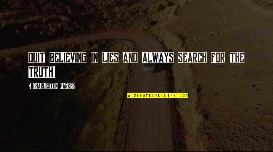 Bible Soul Quotes By Charleston Parker: Quit Believing in Lies and Always Search For