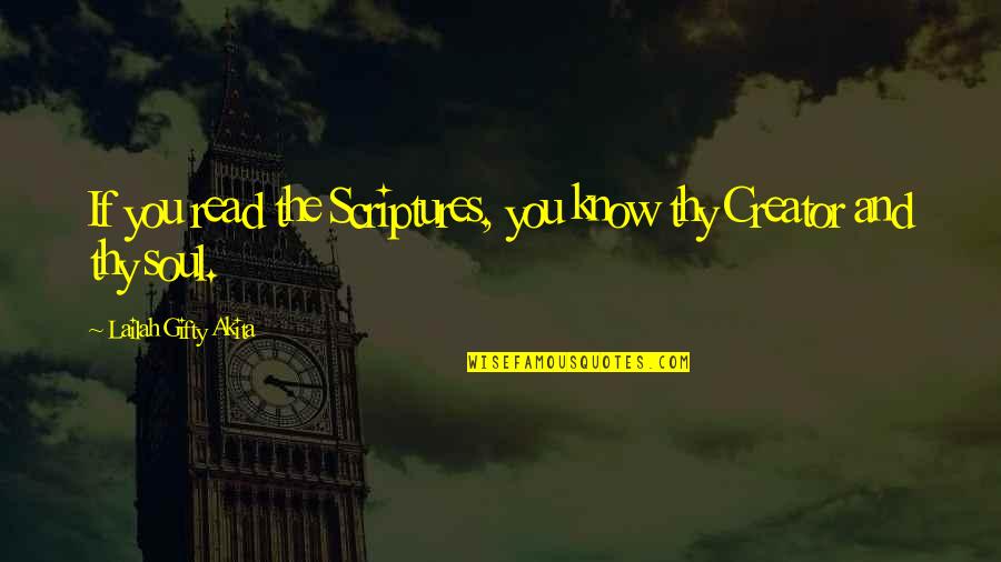 Bible Soul Quotes By Lailah Gifty Akita: If you read the Scriptures, you know thy