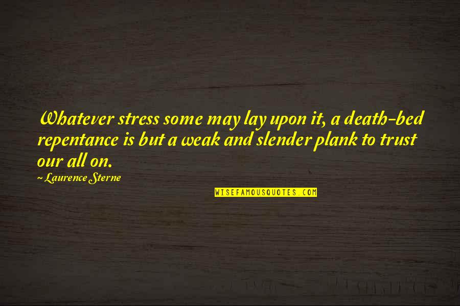 Bible Strength Corinthians Quotes By Laurence Sterne: Whatever stress some may lay upon it, a