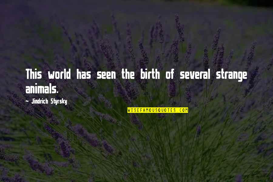 Bible Sunrises Quotes By Jindrich Styrsky: This world has seen the birth of several